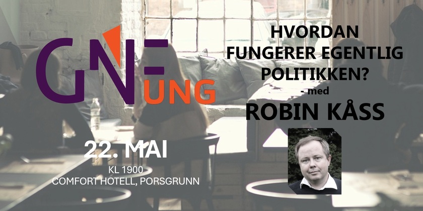GNF UNG: Hvordan fungerer egentlig politikken? – med ROBIN KÅSS